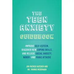 The 101 Ways to Conquer Teen Anxiety - by  Thomas McDonagh & Jon Patrick Hatcher (Paperback)