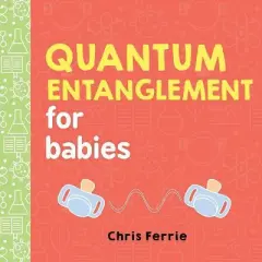 Quantum Entanglement for Babies - (Baby University) by  Chris Ferrie (Board Book)