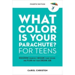 What Color Is Your Parachute? for Teens, Fourth Edition - (Parachute Library) by  Carol Christen (Paperback)