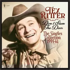 Tex Ritter - Don't Slam The Door: The Singles Collection 1944-61 (Vinyl)