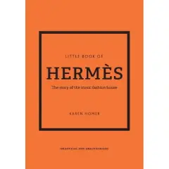 The Little Book of Herm&egrave;s - (Little Books of Fashion) 14th Edition by  Karen Homer (Hardcover)