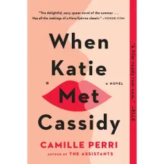 When Katie Met Cassidy - by Camille Perri (Paperback)