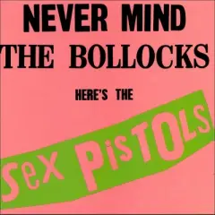 Sex Pistols - Never Mind the Bollocks