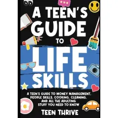 A Teen's Guide to Life Skills - by  Teen Thrive (Paperback)