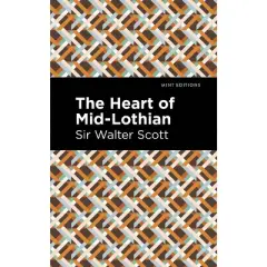 The Heart of Mid-Lothian - (Mint Editions (Historical Fiction)) by  Scott Walter Sir (Paperback)
