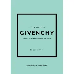 The Little Book of Givenchy - (Little Books of Fashion) by  Karen Homer (Hardcover)
