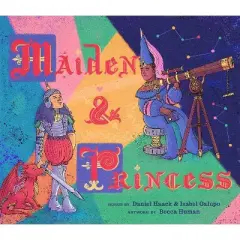 Maiden & Princess - by  Daniel Haack & Isabel Galupo (Hardcover)