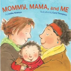 Mommy, Mama, And Me - By Leslea Newman ( Board Book )