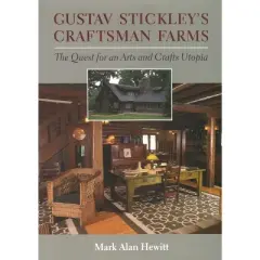 Gustav Stickley's Craftsman Farms - by  Mark Hewitt (Hardcover)