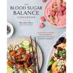 The Blood Sugar Balance Cookbook - by  Meredith Mann (Paperback)