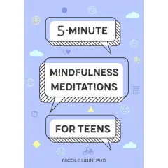5-Minute Mindfulness Meditations for Teens - by  Nicole Libin (Paperback)