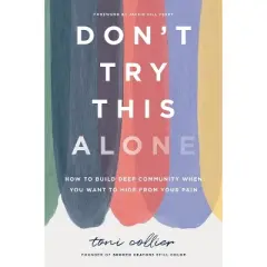 Don't Try This Alone - by  Toni Collier (Hardcover)