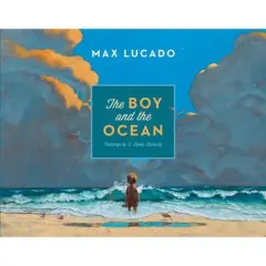 The Boy and the Ocean - by  Max Lucado (Hardcover)