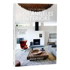 City of Dreams: Los Angeles Interiors - by  Annie Kelly (Hardcover)