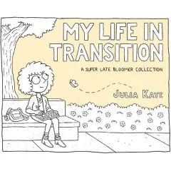 My Life in Transition - by  Julia Kaye (Paperback)