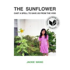 The Sunflower Cast a Spell to Save Us from the Void - by  Jackie Wang (Paperback)