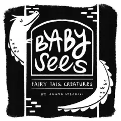 Baby Sees Fairy Tale Creatures - by  Janna Steagall (Board Book)