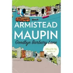 Goodbye Barbary Lane - (Tales of the City Omnibus) by  Armistead Maupin (Paperback)