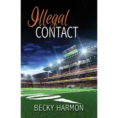 Illegal Contact - by  Becky Harmon (Paperback)