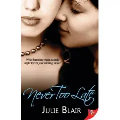 Never Too Late - by  Julie Blair (Paperback)