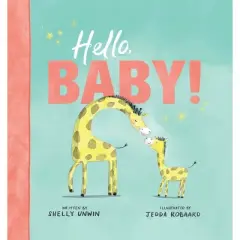 Hello, Baby! - by  Shelly Unwin (Hardcover)