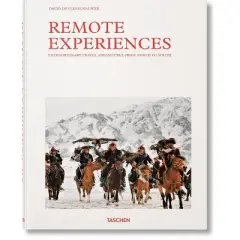 Remote Experiences. Extraordinary Travel Adventures from North to South - by  David de Vleeschauwer & Debbie Pappyn (Hardcover)