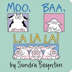 Moo, Baa, LA LA LA by Sandra Boynton (Board Book)