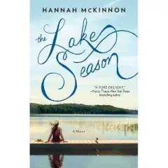 The Lake Season - (Bestselling Women's Fiction) by  Hannah McKinnon (Paperback)