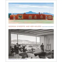 Georgia O'Keeffe and Her Houses - by  Barbara Buhler Lynes & Agapita Judy Lopez (Hardcover)