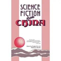 Science Fiction from China - by  Dingbo Wu & Patrick D Murphy (Hardcover)