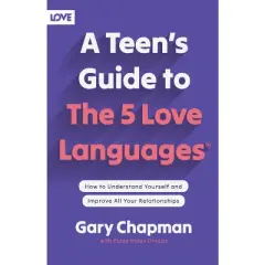 A Teen's Guide to the 5 Love Languages - by  Gary Chapman (Paperback)