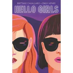 Hello Girls - by  Brittany Cavallaro & Emily Henry (Paperback)