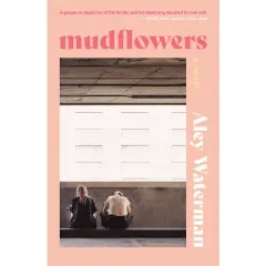 Mudflowers - by  Aley Waterman (Paperback)