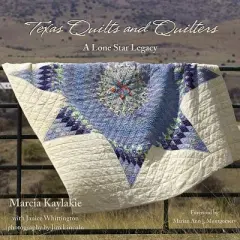 Texas Quilts and Quilters - (Grover E. Murray Studies in the American Southwest) by  Marcia Kaylakie (Hardcover)
