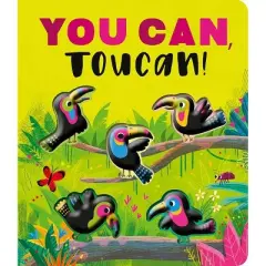You Can, Toucan! - by  Rosamund Lloyd (Board Book)