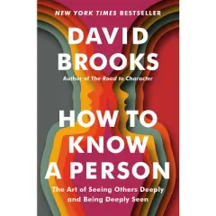 How to Know a Person - by David Brooks
