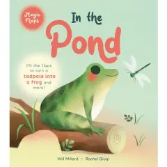 In the Pond - (Magic Flaps) by  Will Millard (Board Book)