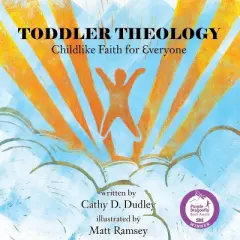 Toddler Theology - 2nd Edition by  Cathy D Dudley (Paperback)