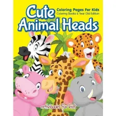 Cute Animal Heads Coloring Pages For Kids - Coloring Books 6 Year Old Edition - by  Activibooks For Kids (Paperback)