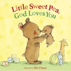 Little Sweet Pea, God Loves You - by  Annette Bourland (Hardcover)