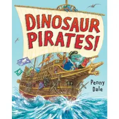 Dinosaur Pirates! - (Dinosaurs on the Go) by  Penny Dale (Hardcover)