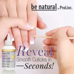 Be Natural by ProLinc Cuticle Eliminator | Fast Acting | Softens Cuticle | Instant Results | Easy To Use - 4 oz