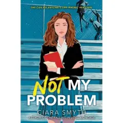 Not My Problem - by  Ciara Smyth (Paperback)