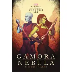 Gamora and Nebula - (Marvel Universe Ya, 2) by Mackenzi Lee (Hardcover)