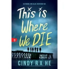 This Is Where We Die - by  Cindy R X He (Paperback)