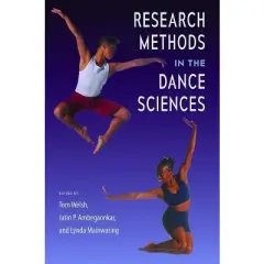 Research Methods in the Dance Sciences - by  Tom Welsh & Jatin P Ambegaonkar & Lynda Mainwaring (Hardcover)