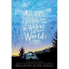 Aristotle and Dante Dive Into the Waters of the World - by Benjamin Alire S&aacute;enz