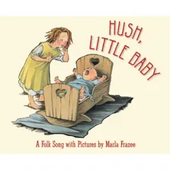 Hush, Little Baby Board Book - by  Marla Frazee
