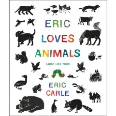 Eric Loves Animals - (World of Eric Carle) by  Eric Carle (Hardcover)