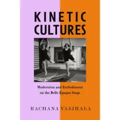 Kinetic Cultures - (California Studies in 20th-Century Music) by  Rachana Vajjhala (Hardcover)